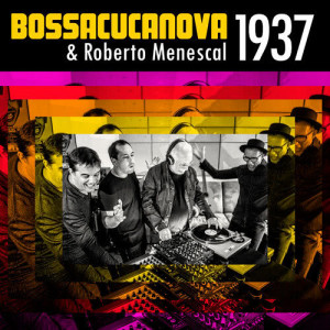 Bossacucanova的專輯1937