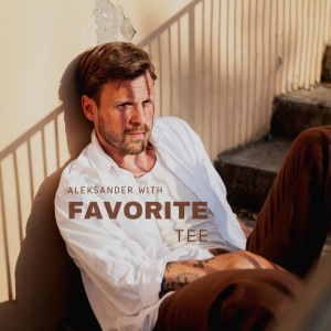 ดาวน์โหลดและฟังเพลง Favorite Tee พร้อมเนื้อเพลงจาก Aleksander With