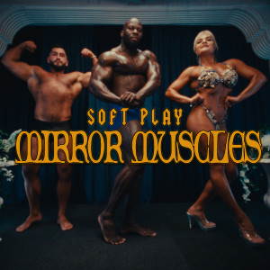SOFT PLAY的專輯Mirror Muscles (Explicit)