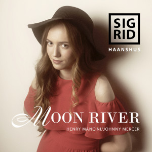 收聽Sigrid Haanshus的Moon River歌詞歌曲