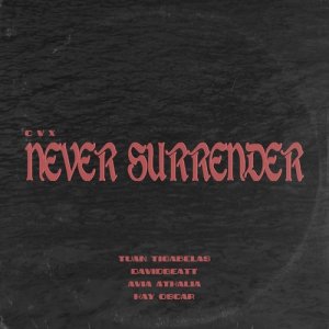 Dengarkan Never Surrender Feat. Tuan Tigabelas, Davidbeatt, Avia Athalia & Kay Oscar lagu dari CVX dengan lirik
