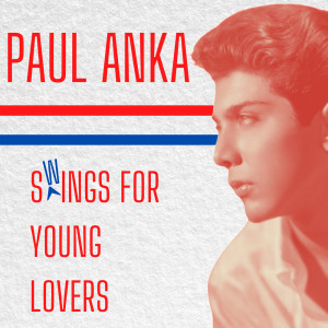 Paul Anka的专辑Paul Anka Swings For Young Lovers