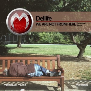 收聽Dellife的We Are Not from Here (Timewave Remix)歌詞歌曲
