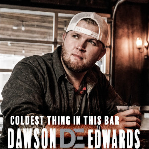 Listen to Coldest Thing in This Bar song with lyrics from Dawson Edwards