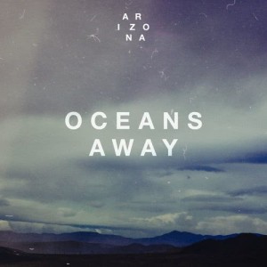 收聽A R I Z O N A的Oceans Away歌詞歌曲