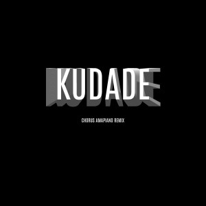 อัลบัม Kudade Chorus (Remix) ศิลปิน Bigpapamadethis