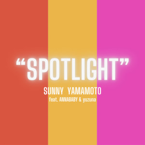 Dengarkan SPOTLIGHT (feat. ANNABABY & yuzuna) lagu dari SUNNY YAMAMOTO dengan lirik