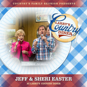 Jeff & Sheri Easter的專輯Jeff & Sheri Easter at Larry’s Country Diner (Live / Vol. 1)