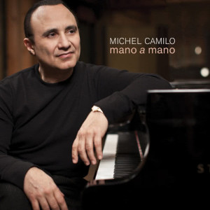 ดาวน์โหลดและฟังเพลง Mano A Mano พร้อมเนื้อเพลงจาก Michel Camilo