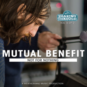 Listen to Not for Nothing song with lyrics from Mutual Benefit