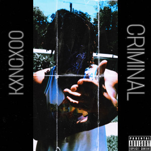 收聽Kxngx00的Criminal (Explicit)歌詞歌曲