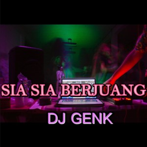 Listen to Sia Sia Berjuang (Remix) song with lyrics from Dj Genk