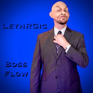 收聽Lethrgic的Boss Flow (Explicit)歌詞歌曲
