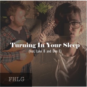 收聽Fhlg的Turning In Your Sleep(feat. Luke B & Don C)歌詞歌曲