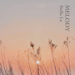 收聽Stella Lu的MELODY歌詞歌曲