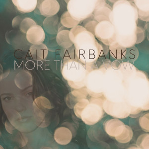 อัลบัม More Than A Vow ศิลปิน Cait Fairbanks