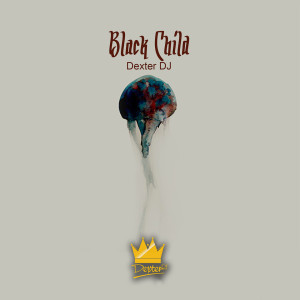 Album Black Child from Dexter DJ