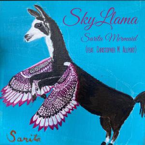 收聽Sarita Mermaid的SkyLlama (feat. Christopher M. Allport)歌詞歌曲