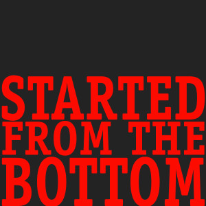 Hip Hop's Finest的專輯Started from the Bottom