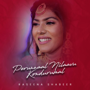 Album Perunnaal Nilaavu Kondurumal oleh Raseena Shabeer