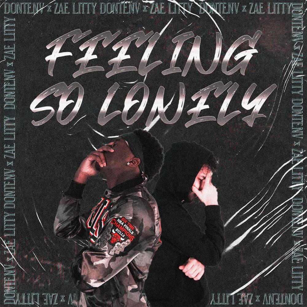 Feeling So Lonely (feat. Zae Litty) (Explicit)