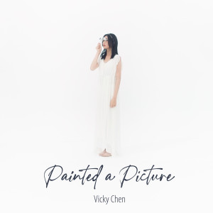 收听陈忻玥的Painted a Picture歌词歌曲