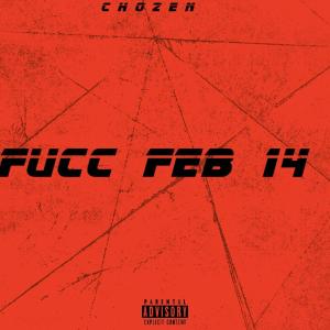 Listen to Fucc Feb 14 (Explicit) song with lyrics from Chozen