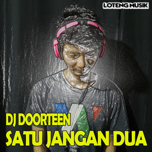 Listen to Satu jangan Dua (Remix Pargoy Version) song with lyrics from DJ DOORTEEN