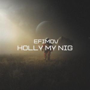 Listen to Holla My Nig (Original Mix) (Explicit) song with lyrics from Efimov
