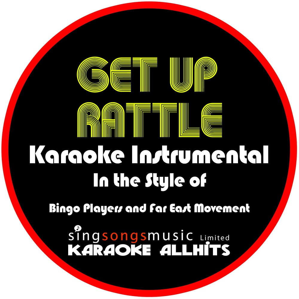 Get Up (Rattle) [In the Style of Bingo Players and Far East Movement] [Karaoke Instrumental Version]