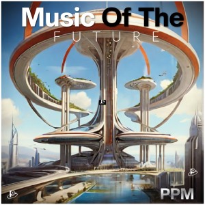 PPM的專輯Music of The Future
