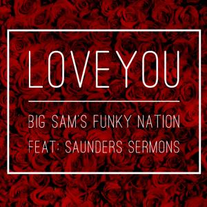 Big Sam's Funky Nation的專輯LOVEYOU (feat. Saunders Sermons)