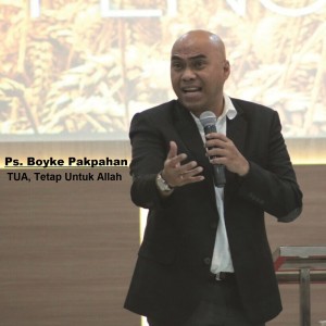 Dengarkan TUA, Tetap Untuk Allah lagu dari Ps. Boyke Pakpahan dengan lirik