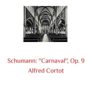 อัลบัม Schumann: ''carnaval'', Op. 9 ศิลปิน Alfred Cortot