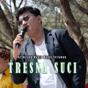 Ki Dalang Wahyu Bagus Setiawan的專輯Tresna Suci