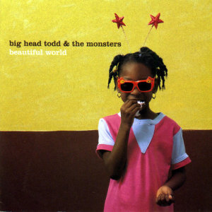 收聽Big Head Todd and The Monsters的Beautiful World (Album Version)歌詞歌曲