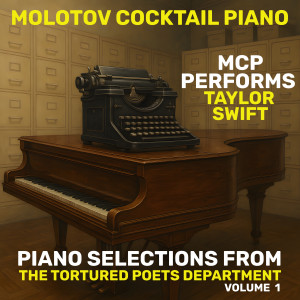 Molotov Cocktail Piano的專輯MCP Performs Taylor Swift: Piano Selections from The Tortured Poets Department, Vol. 1 (Instrumental)