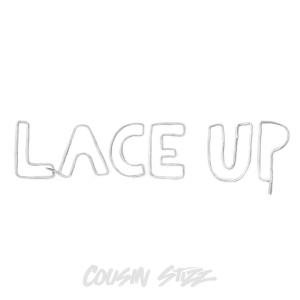 ดาวน์โหลดและฟังเพลง Lace Up (Clean) พร้อมเนื้อเพลงจาก Cousin Stizz
