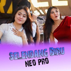 Listen to Selendang Biru song with lyrics from Neo Pro