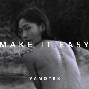 ดาวน์โหลดและฟังเพลง Make it Easy พร้อมเนื้อเพลงจาก Vanotek