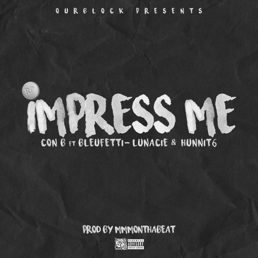 Impress Me (feat. Lunacie, Bleu Fetti & 6hunnit) (Explicit)