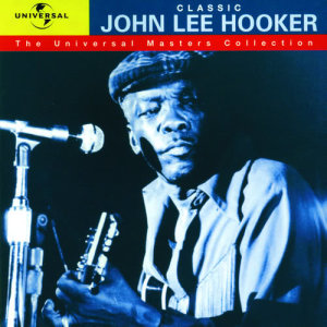 John Lee Hooker的專輯Classic John Lee Hooker - The Universal Masters Collection