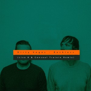 ดาวน์โหลดและฟังเพลง Reckless (Liva K & Consoul Trainin Remix) พร้อมเนื้อเพลงจาก Dirty Vegas