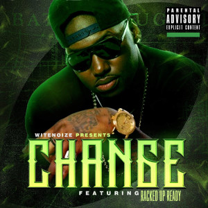 Racked Up Ready的專輯Change (Explicit)
