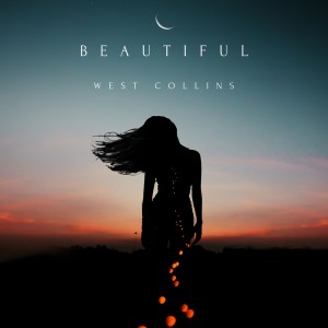 Dengarkan lagu Beautiful nyanyian West Collins dengan lirik