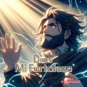 DJ Rodriguez的專輯Dios Mi Fortaleza