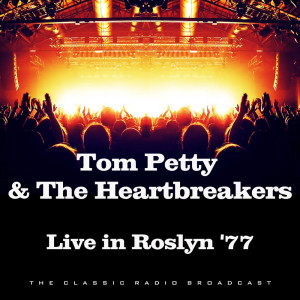 Album Live in Roslyn '77 from Tom Petty & The Heartbreakers