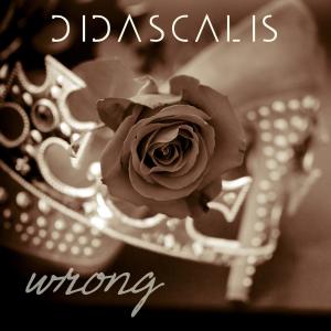 ดาวน์โหลดและฟังเพลง Wrong พร้อมเนื้อเพลงจาก Didascalis