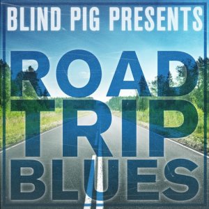 Various Artists的專輯Blind Pig Presents: Road Trip Blues