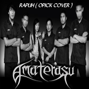 ดาวน์โหลดและฟังเพลง Rapuh (Opick Gothic Version) พร้อมเนื้อเพลงจาก Amaterasu